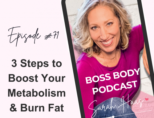 #71: Three Steps to Boost Your Metabolism & Burn Fat