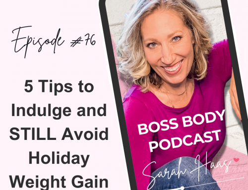 #76: 5 Tips to Indulge and STILL Avoid Holiday Weight Gain